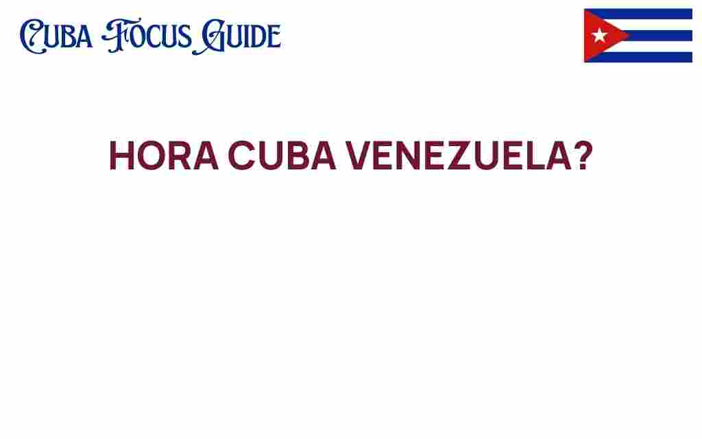 hora-cuba-venezuela