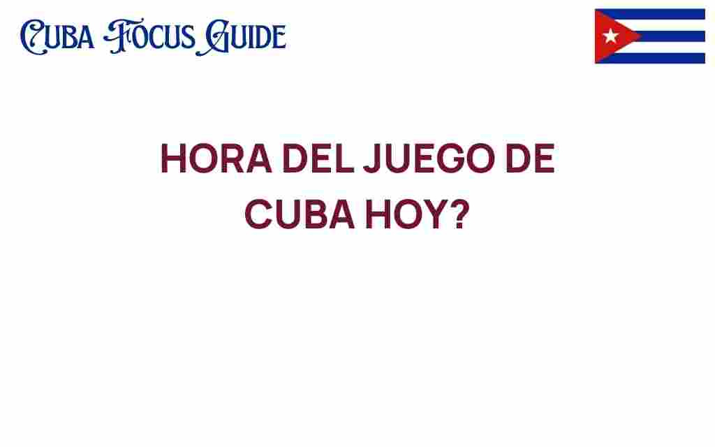 cuba-game-time-today