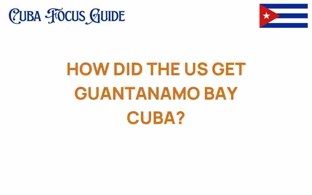how-us-acquired-guantanamo-bay-cuba