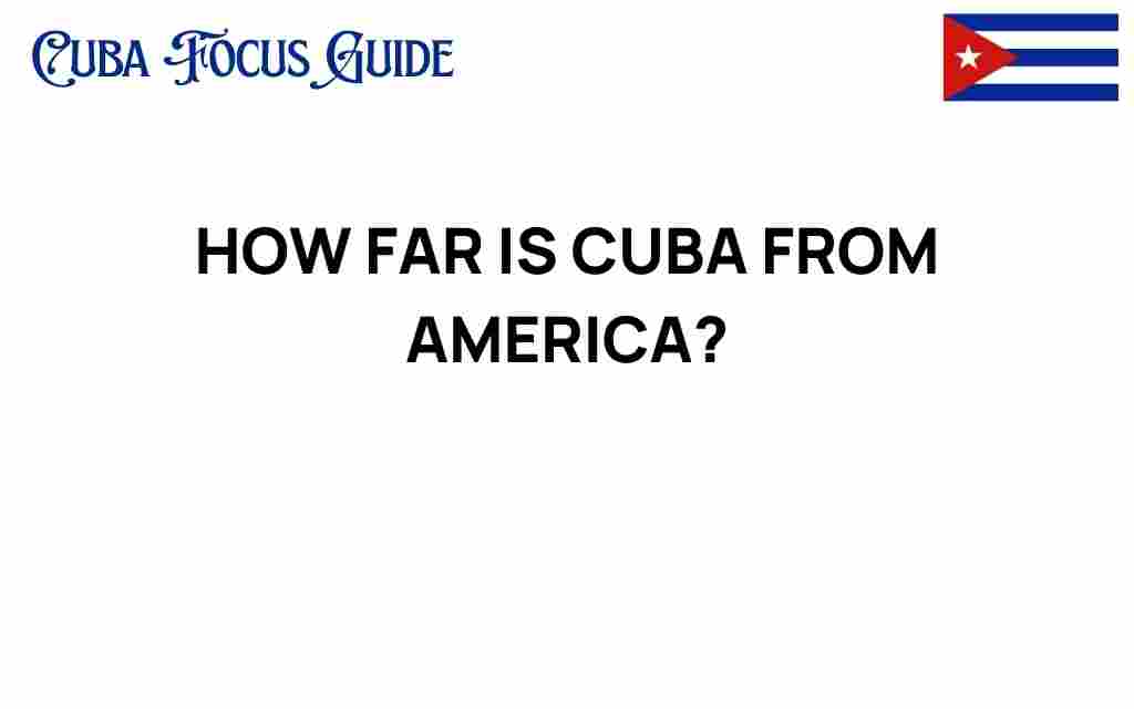 how-far-is-cuba-from-america