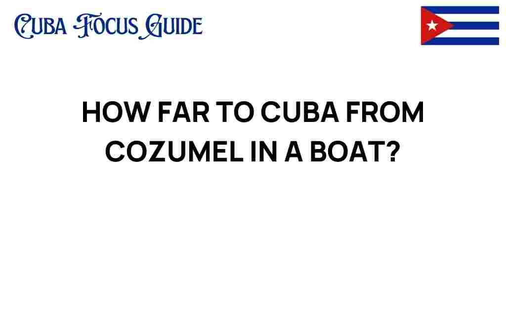 how-far-cuba-from-cozumel