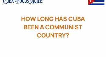 How Long Has Cuba Been a Communist Country? Unraveling the Timeline