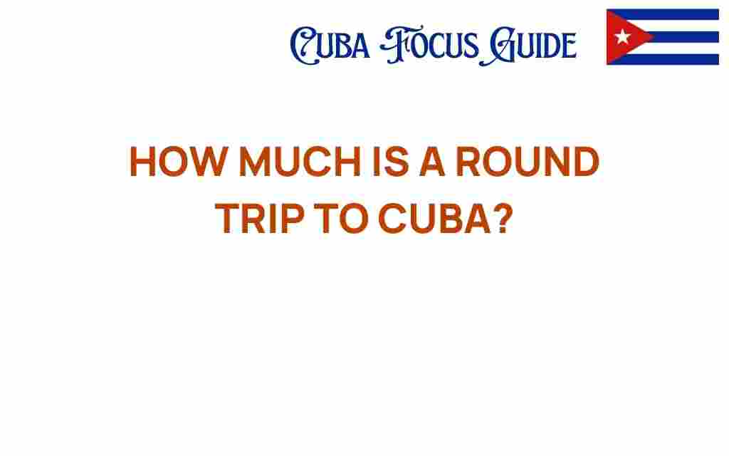 how-much-is-a-round-trip-to-cuba