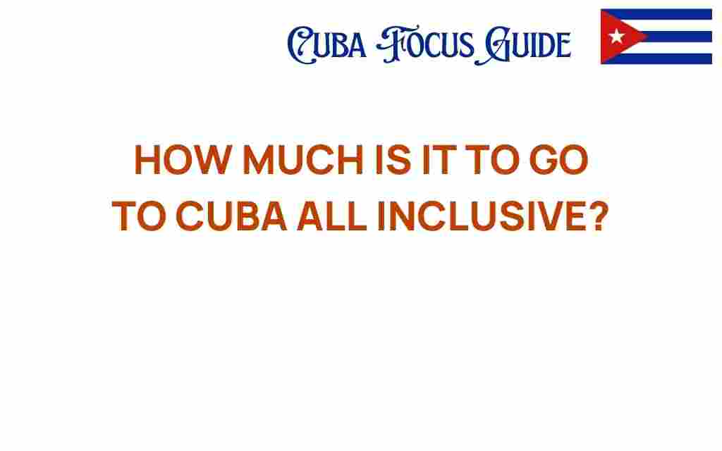 how-much-is-it-to-go-to-cuba-all-inclusive