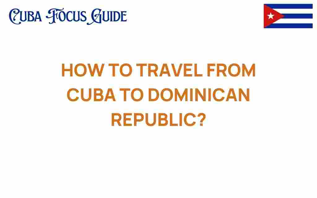 travel-from-cuba-to-dominican-republic