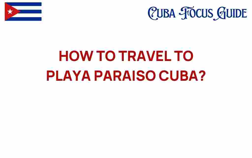 travel-to-playa-paraiso-cuba