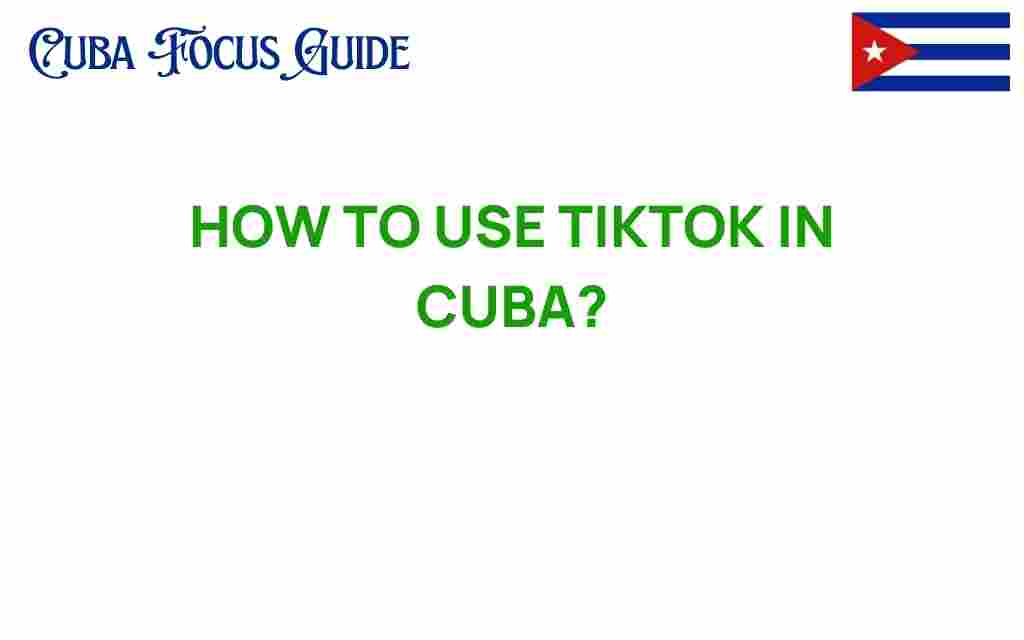 how-to-use-tiktok-in-cuba