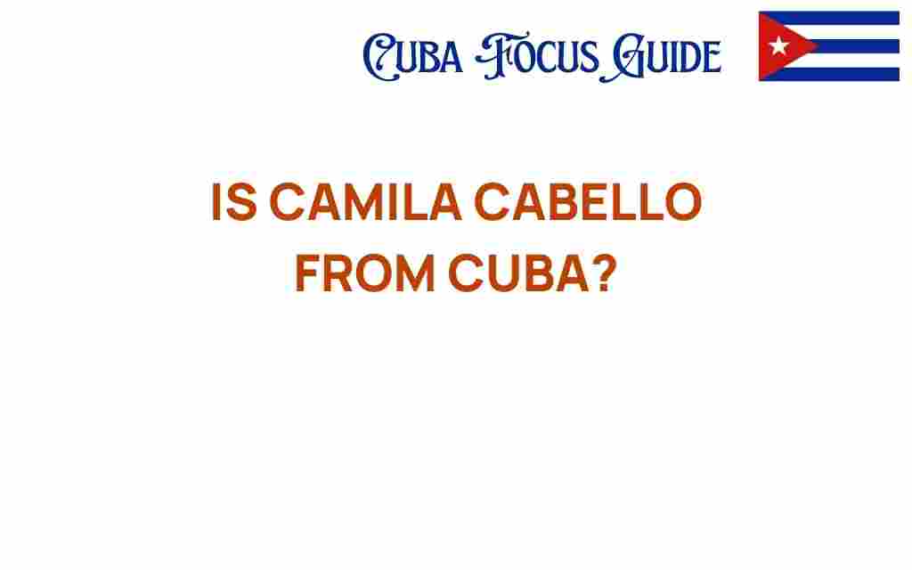 is-camila-cabello-from-cuba