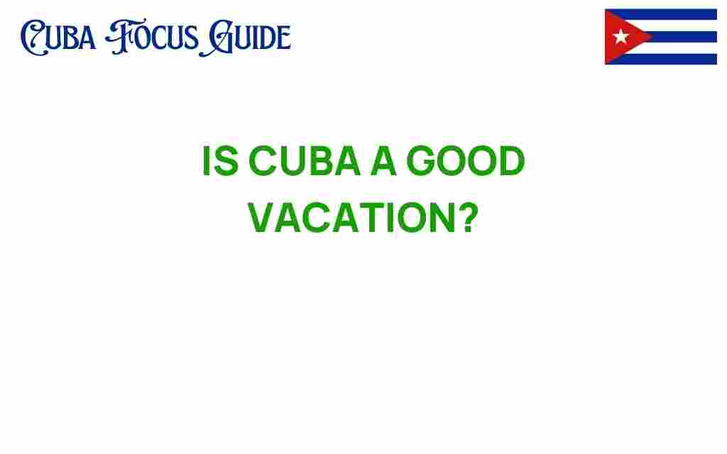 is-cuba-a-good-vacation