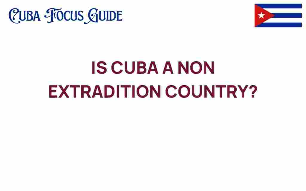 is-cuba-a-non-extradition-country