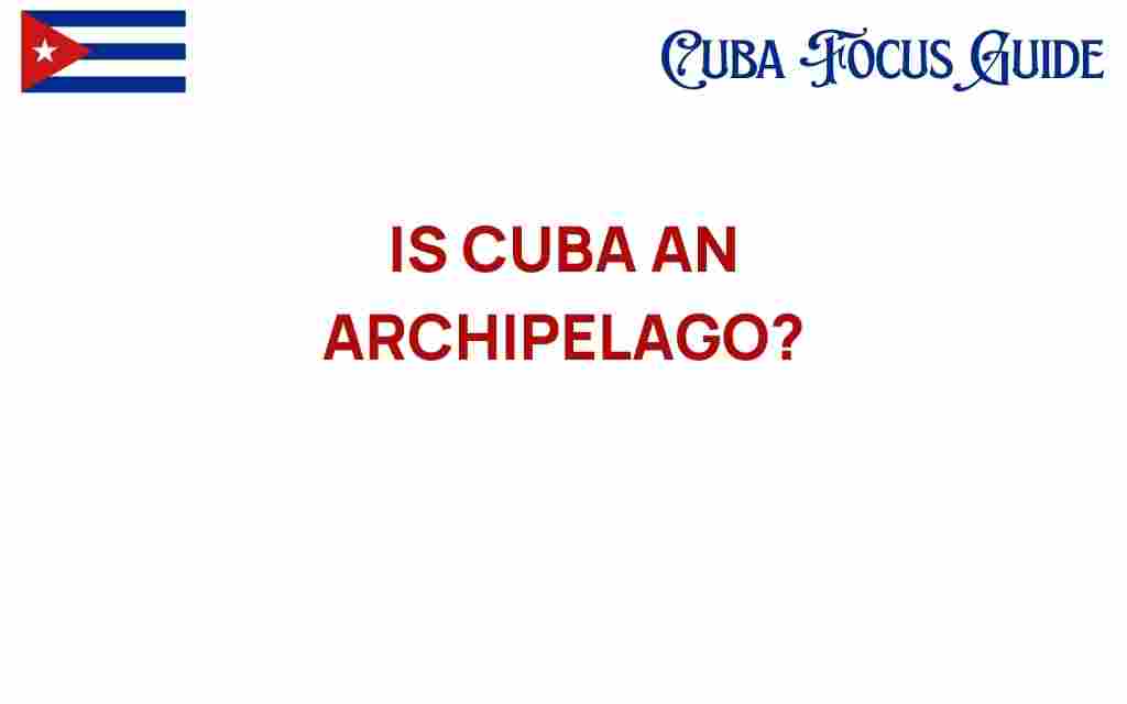 is-cuba-an-archipelago