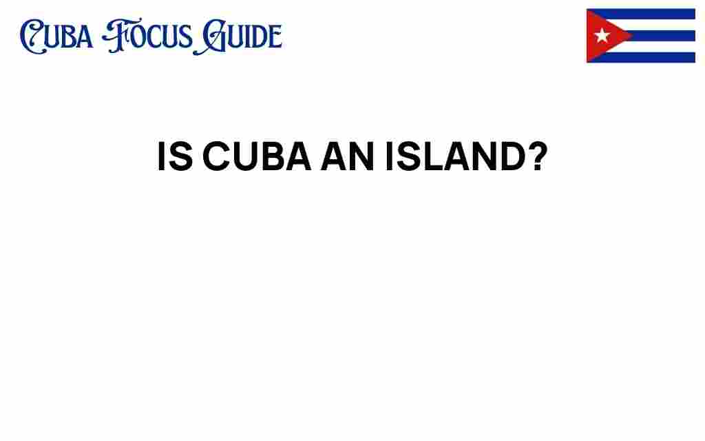 is-cuba-an-island
