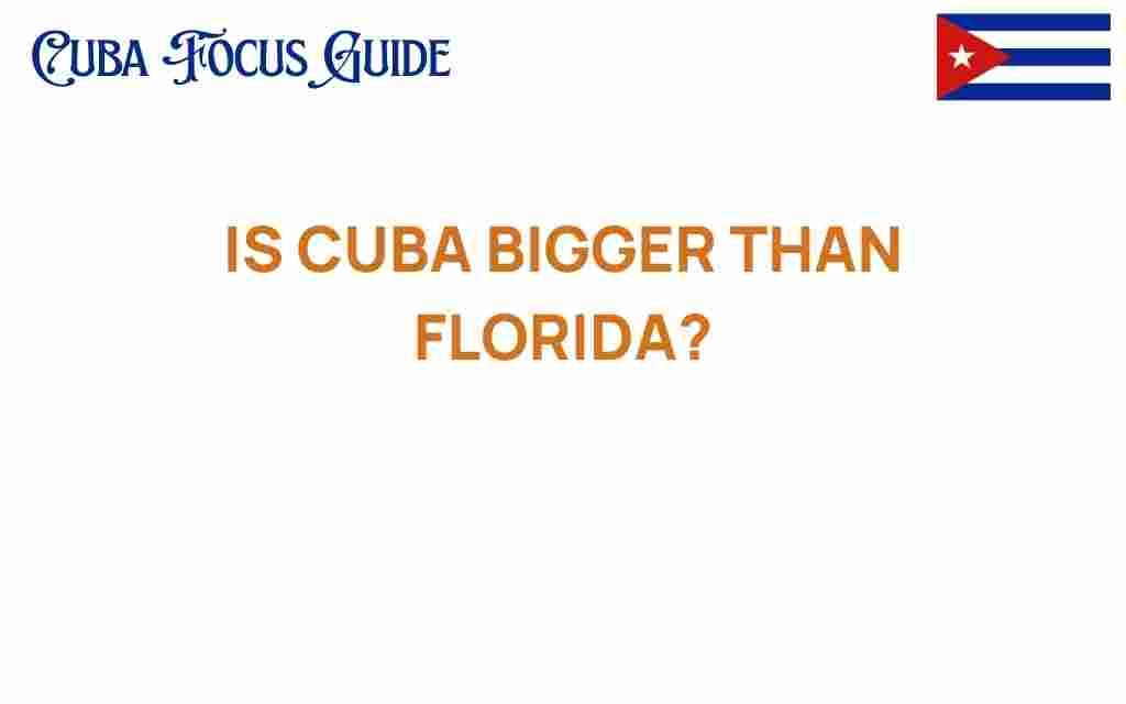is-cuba-bigger-than-florida