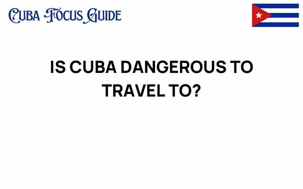 is-cuba-dangerous-to-travel-to