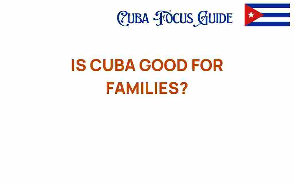 is-cuba-good-for-families