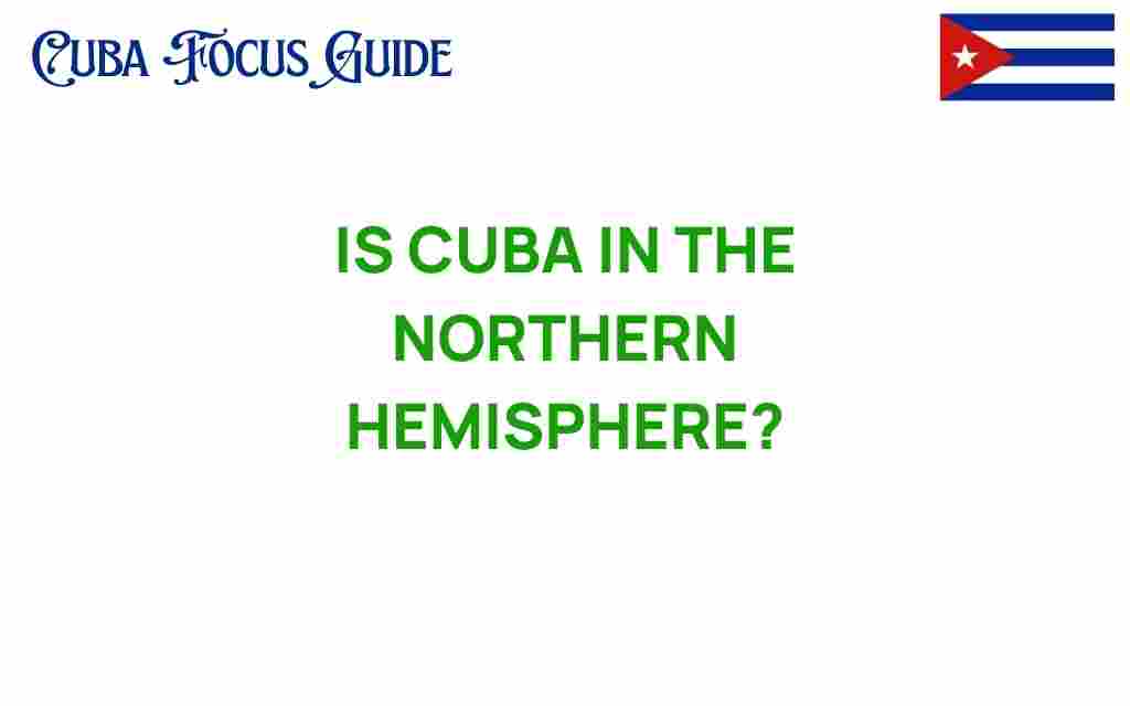 is-cuba-in-the-northern-hemisphere