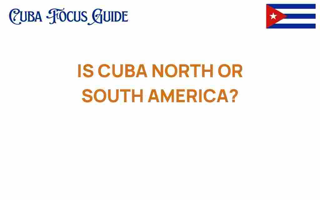 is-cuba-north-or-south-america