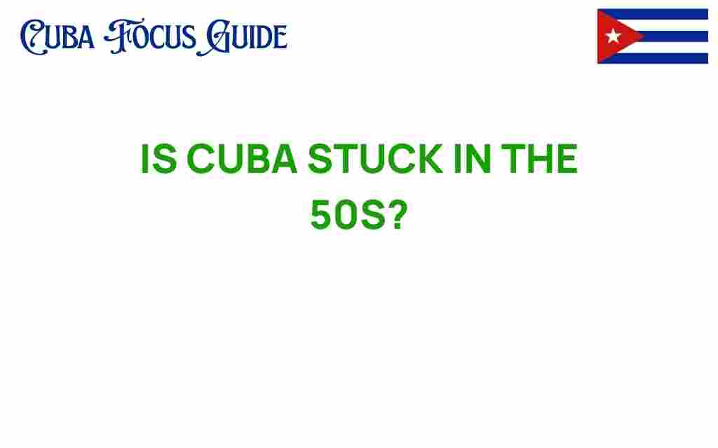 is-cuba-stuck-in-the-50s