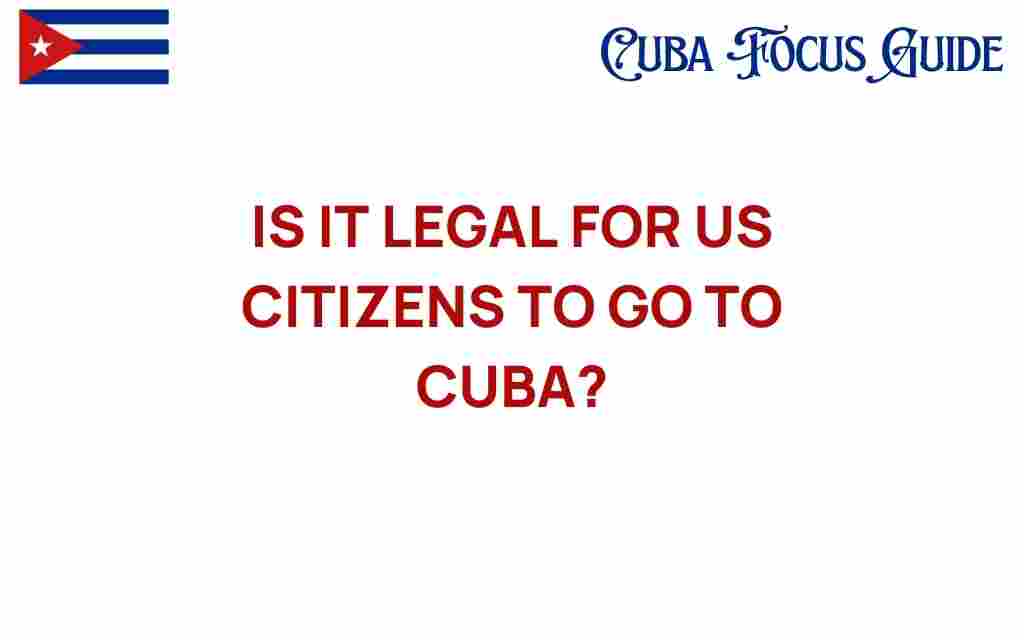 is-it-legal-for-us-citizens-to-travel-to-cuba