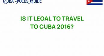 Is it Legal to Travel to Cuba in 2016? Unraveling the Mysteries