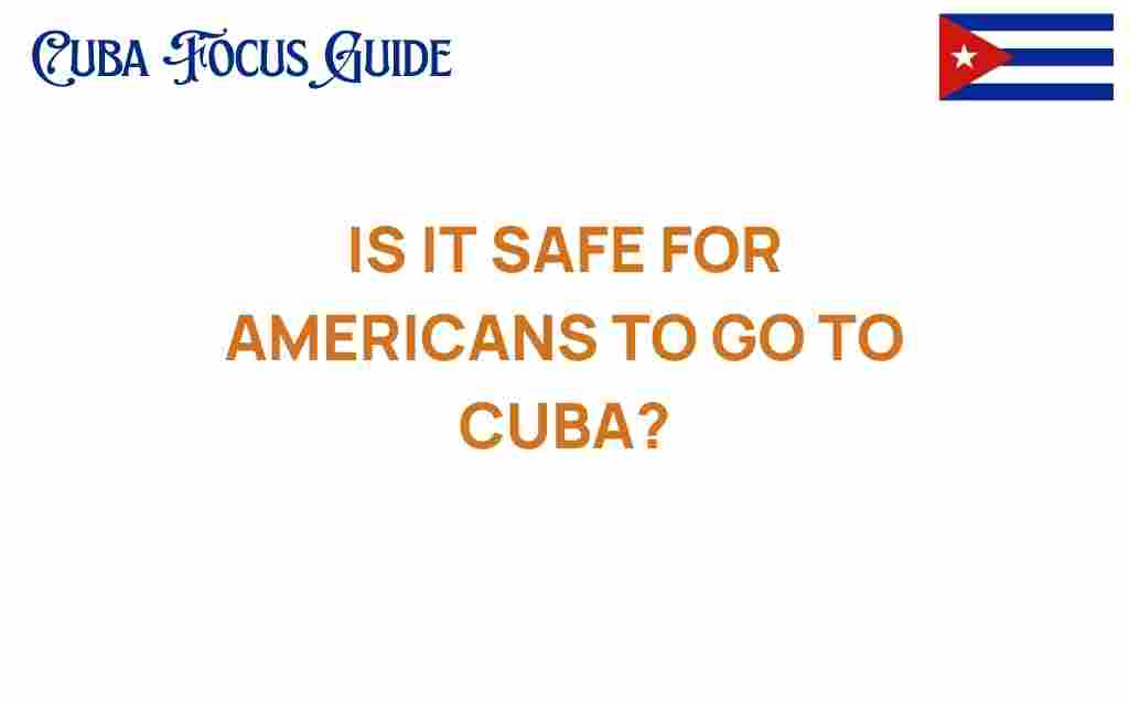 is-it-safe-for-americans-to-travel-to-cuba