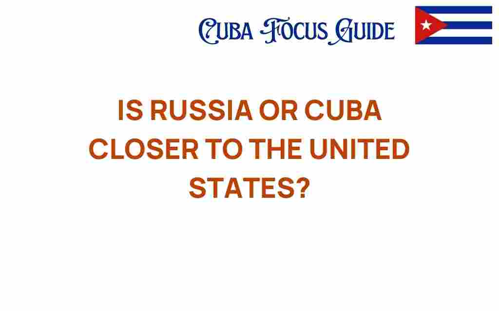 is-russia-or-cuba-closer-to-the-united-states