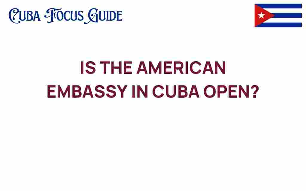 is-the-american-embassy-in-cuba-open