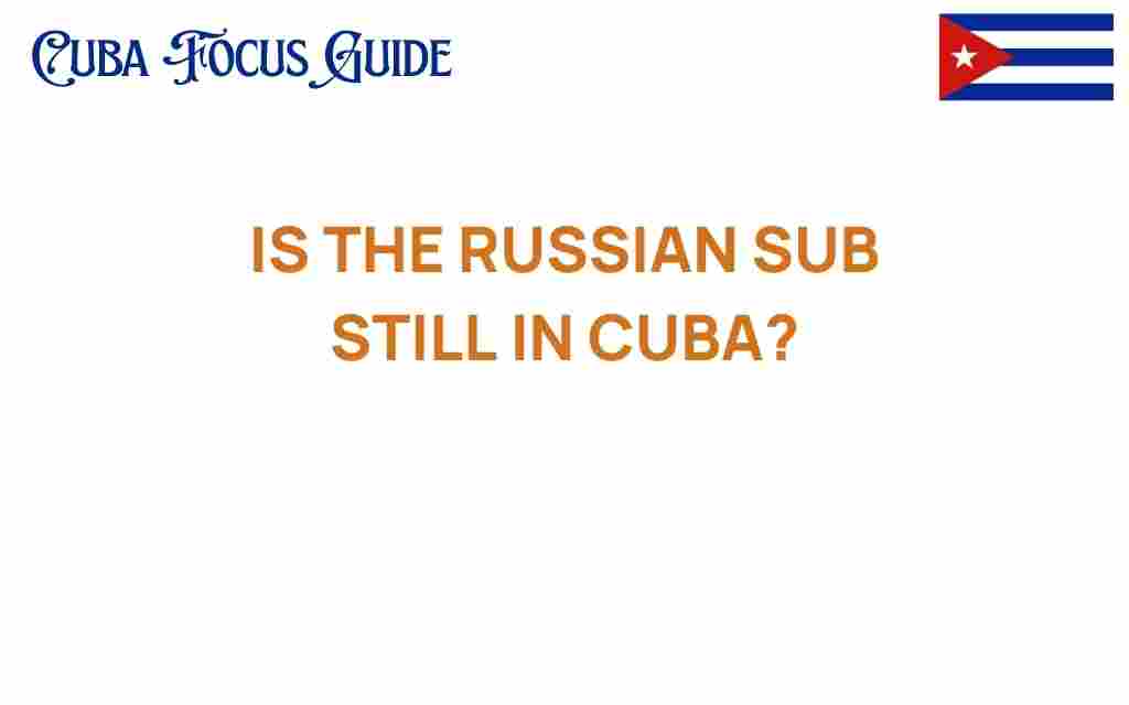 is-the-russian-submarine-still-in-cuba