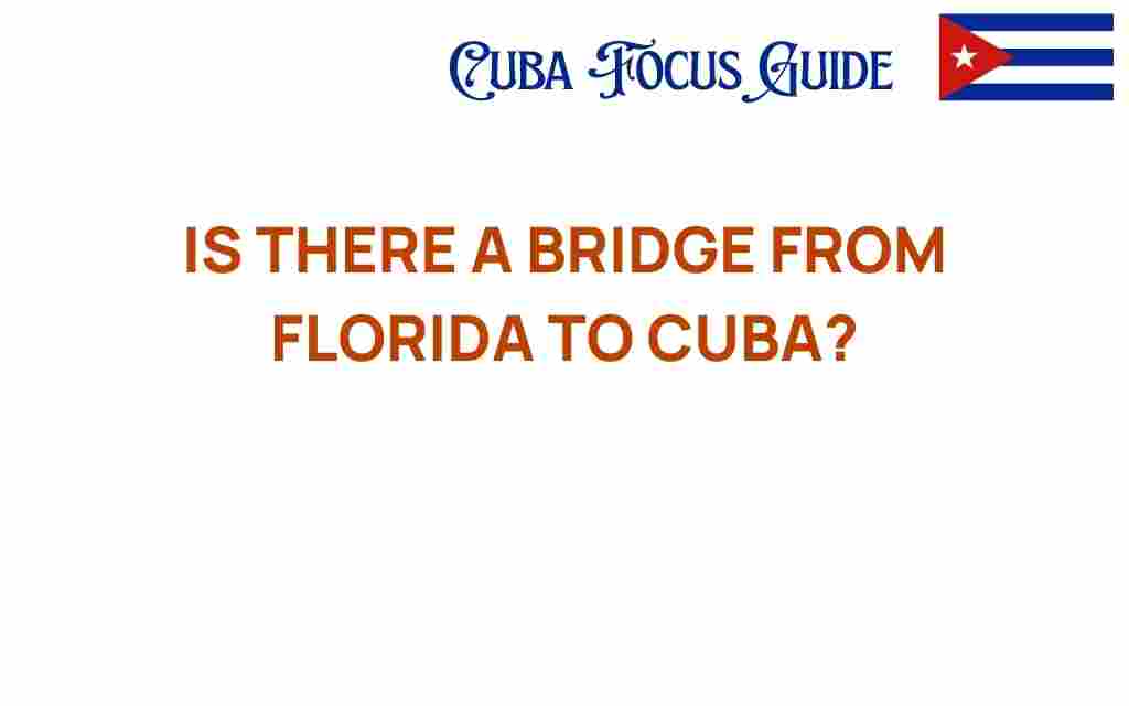 is-there-a-bridge-from-florida-to-cuba
