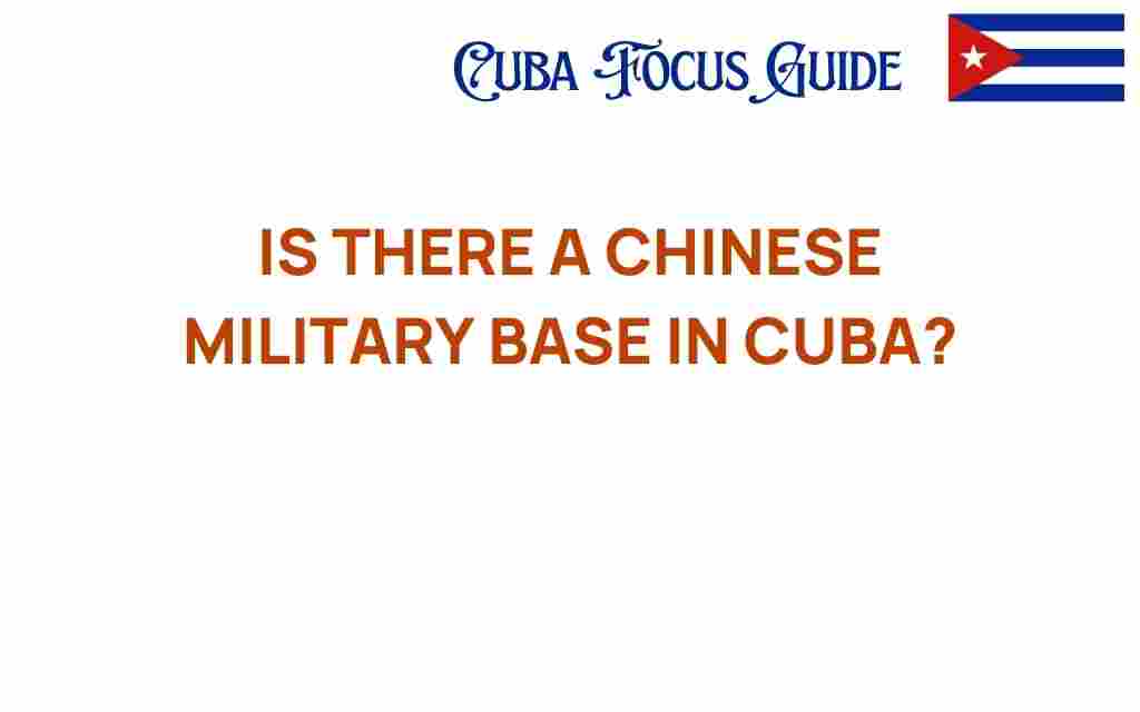 is-there-a-chinese-military-base-in-cuba