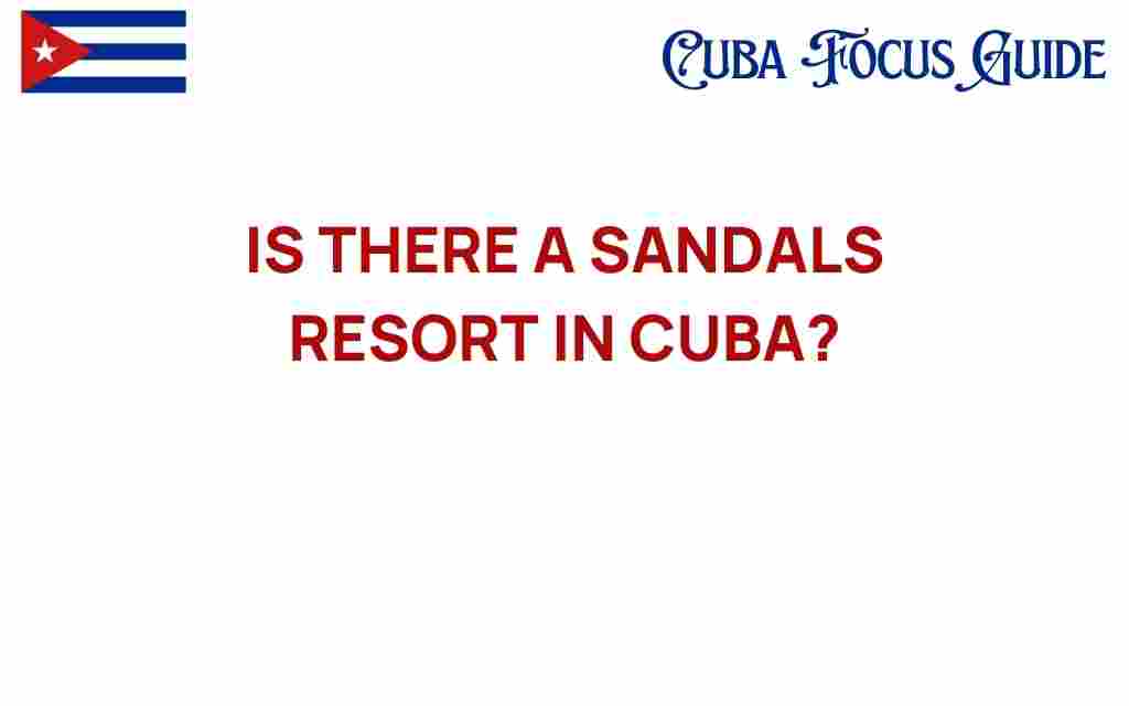is-there-a-sandals-resort-in-cuba