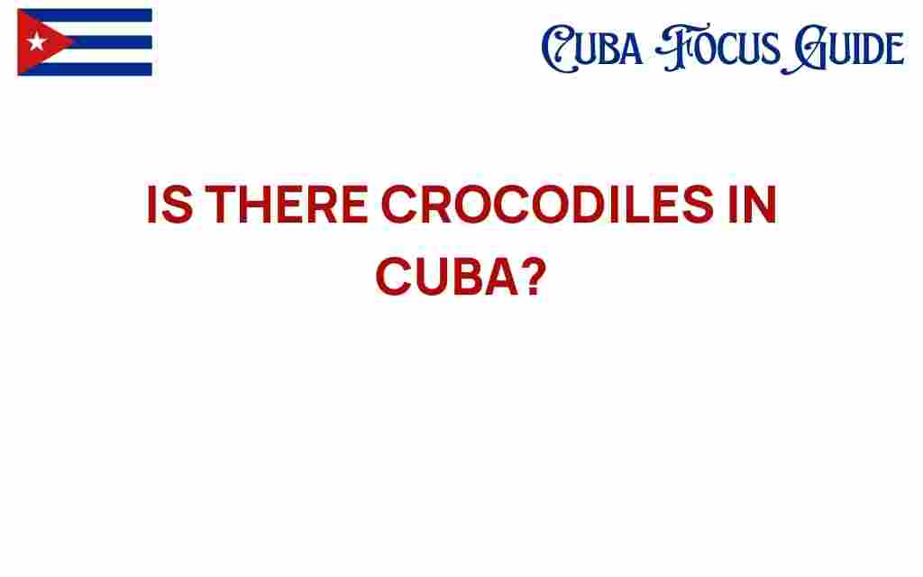 are-there-crocodiles-in-cuba