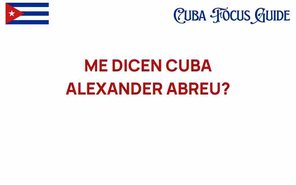me-dicen-cuba-alexander-abreu