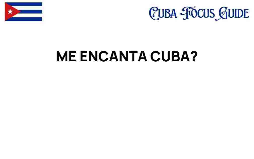 me-encanta-cuba-discover-its-allure