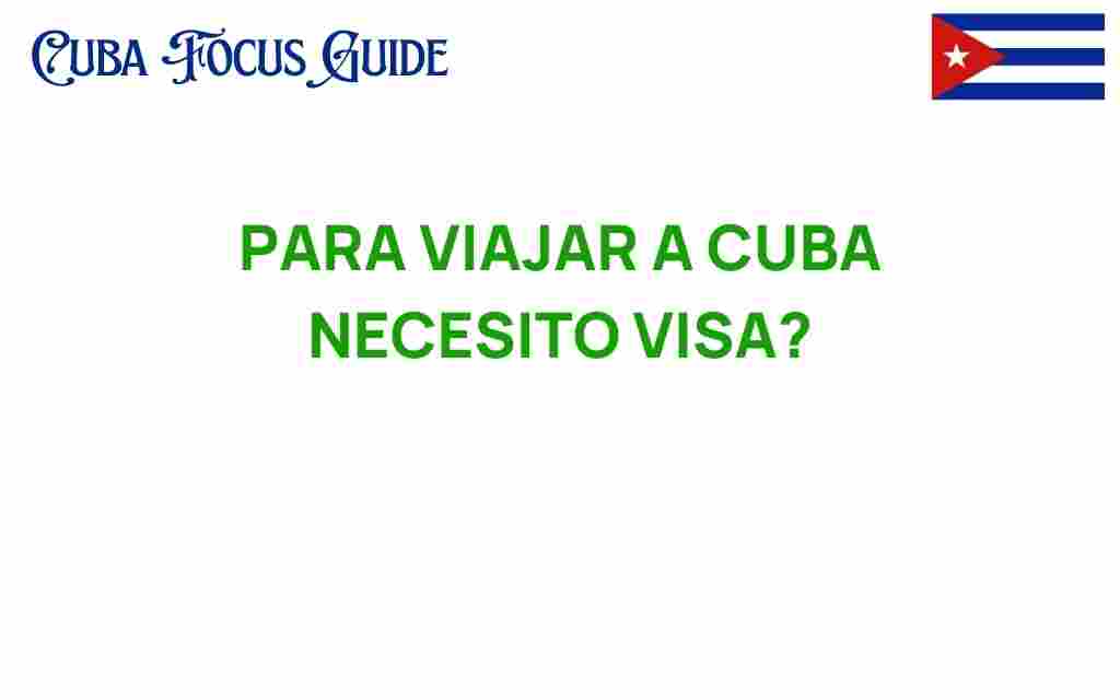 para-viajar-a-cuba-necesito-visa