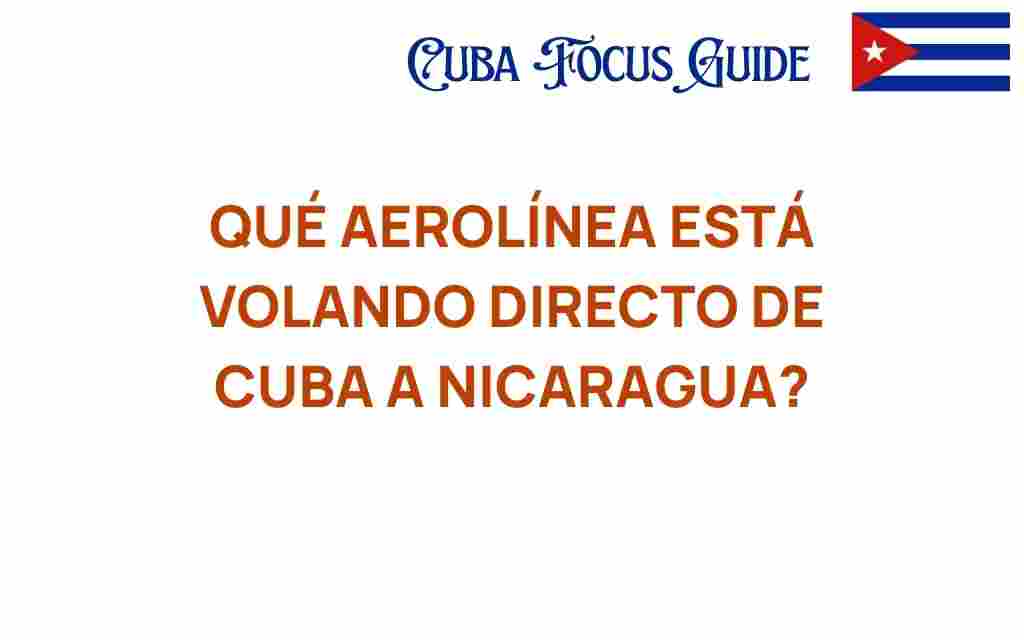 que-aerolinea-vuela-directo-cuba-nicaragua