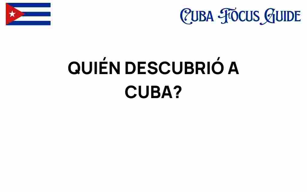 quien-descubrio-a-cuba