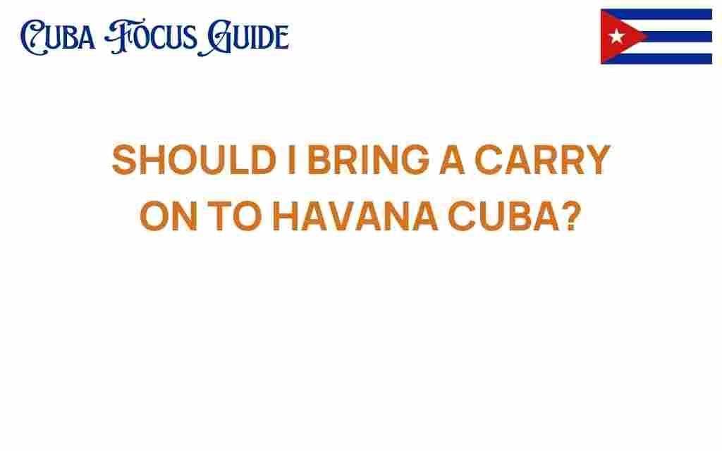 should-i-bring-a-carry-on-to-havana-cuba