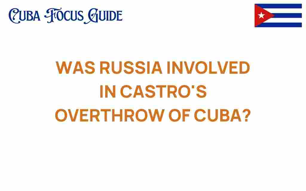 did-russia-role-castro-overthrow-cuba