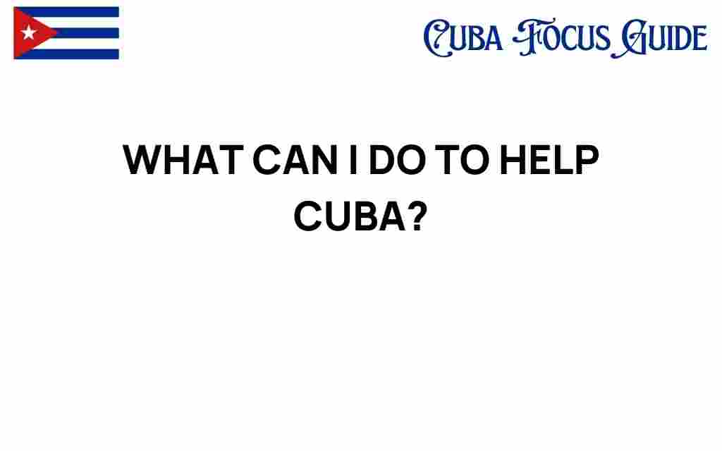 what-can-i-do-to-help-cuba