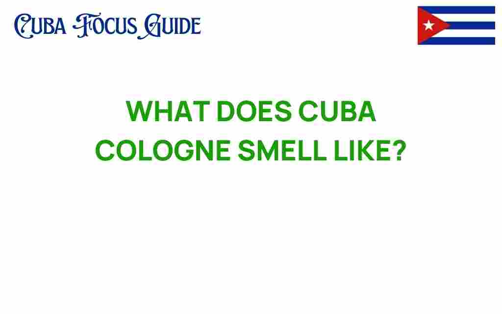 what-does-cuba-cologne-smell-like