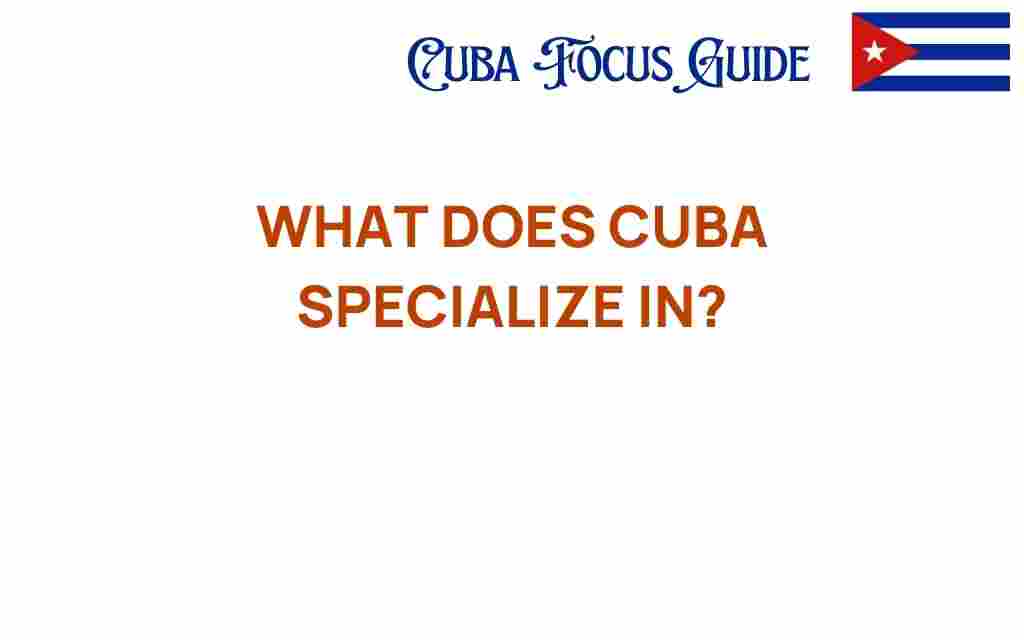 what-does-cuba-specialize-in