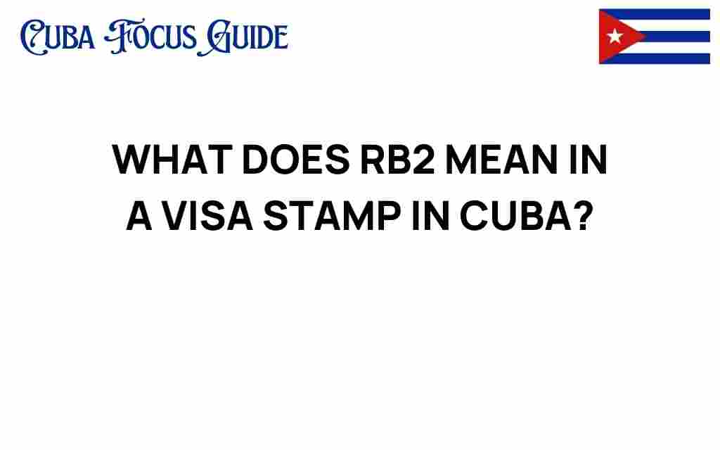 rb2-visa-stamp-meaning-cuba