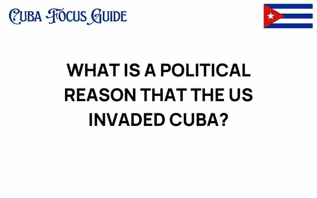 us-invasion-of-cuba-political-reasons
