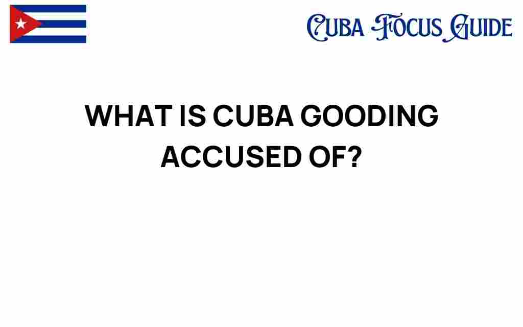what-is-cuba-gooding-accused-of