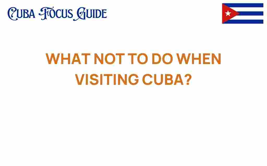 what-not-to-do-when-visiting-cuba