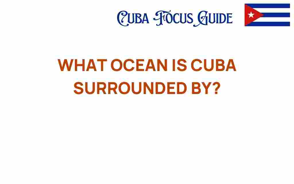 what-ocean-surrounds-cuba
