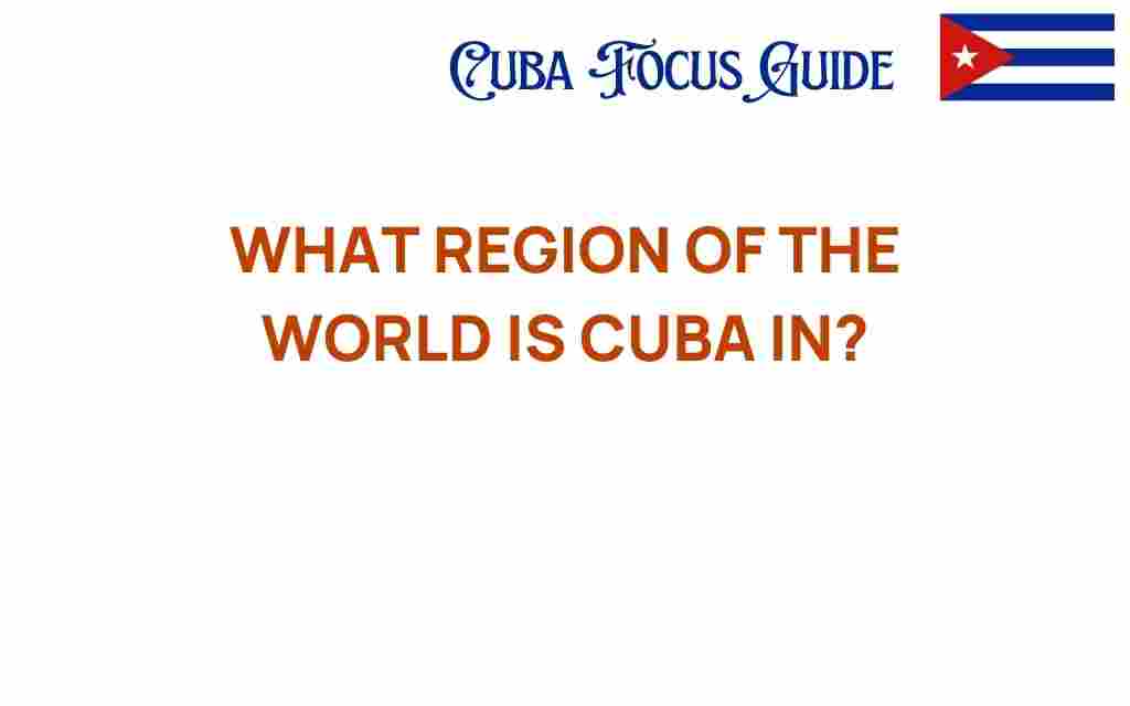 discovering-cuba-region-world