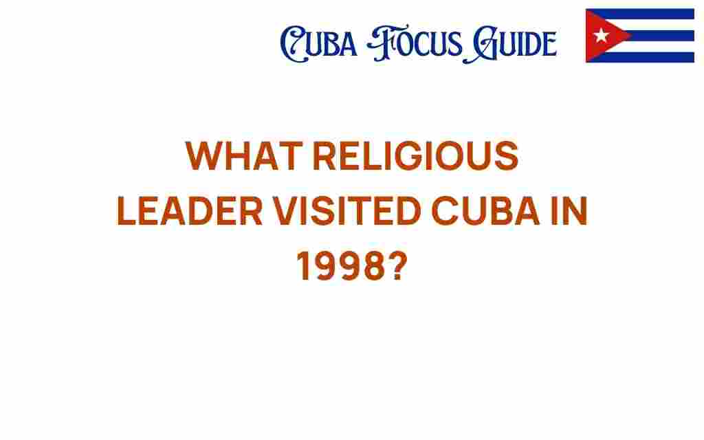 religious-leader-visit-cuba-1998
