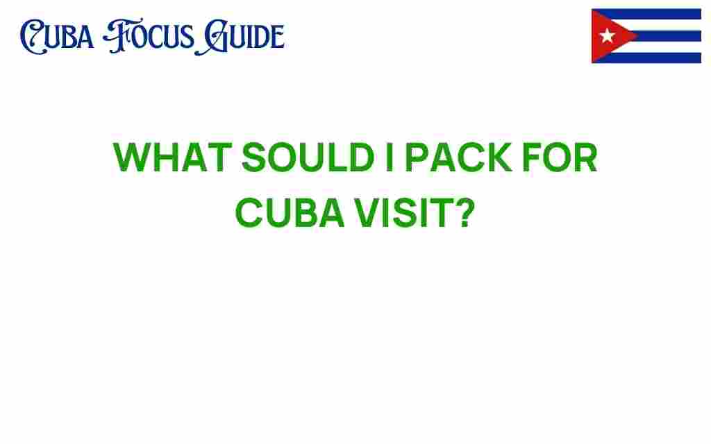 essential-packing-tips-for-cuba-visit